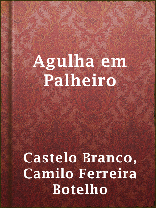 Title details for Agulha em Palheiro by Camilo Ferreira Botelho Castelo Branco - Available